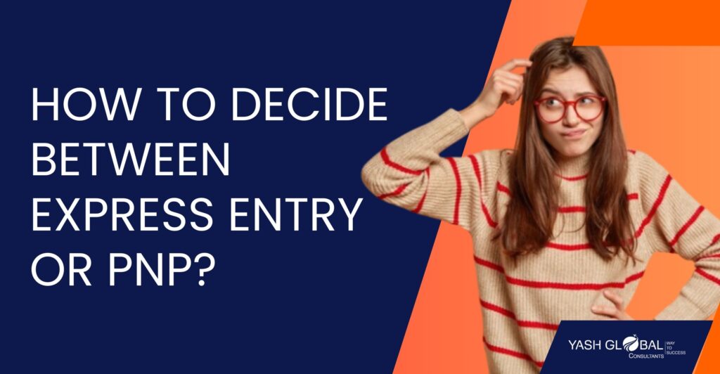 How to Decide Between Express Entry or PNP?